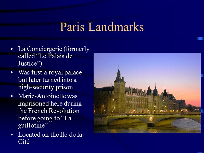 Paris Landmarks La Conciergerie (formerly called “Le Palais de Justice”) Was first a royal